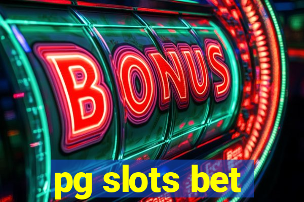 pg slots bet